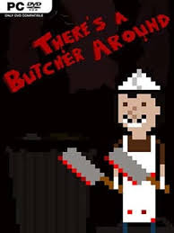 There's A Butcher Around PC