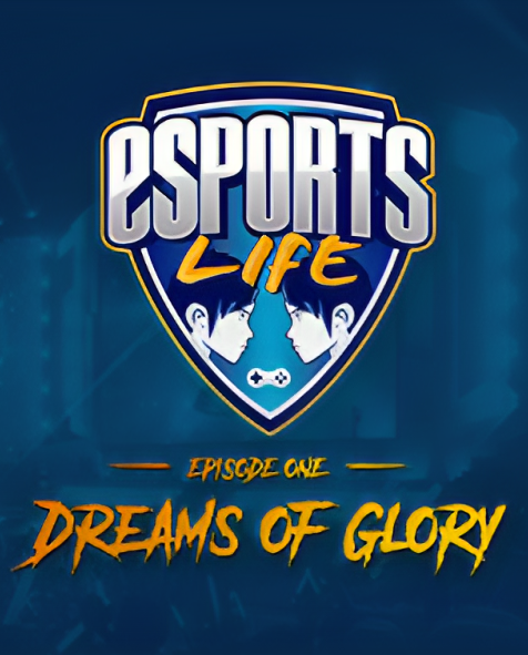 Esports Life: EP.1 - Dreams Of Glory PC